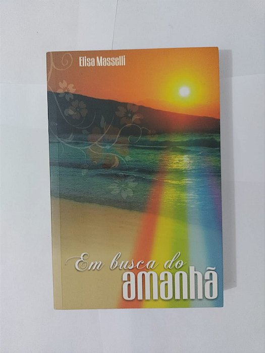 Em Busca do Amanhã - Elisa Masselli