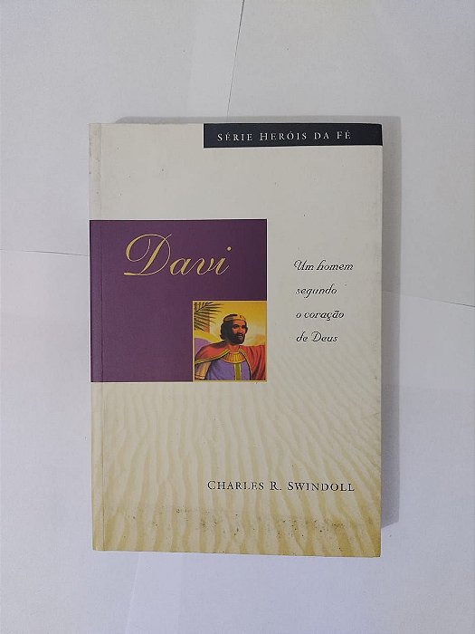 Davi: Um Homem Segundo o Coração de Deus - CHarles R. Swindoll