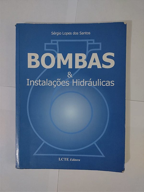 Bombas e Instalações Hidráulicas - Sérgio Lopes dos Santos