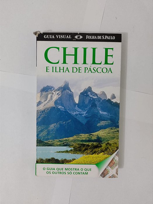 Chile e Ilha de Páscoa - Guia Visual Folha de S. Paulo