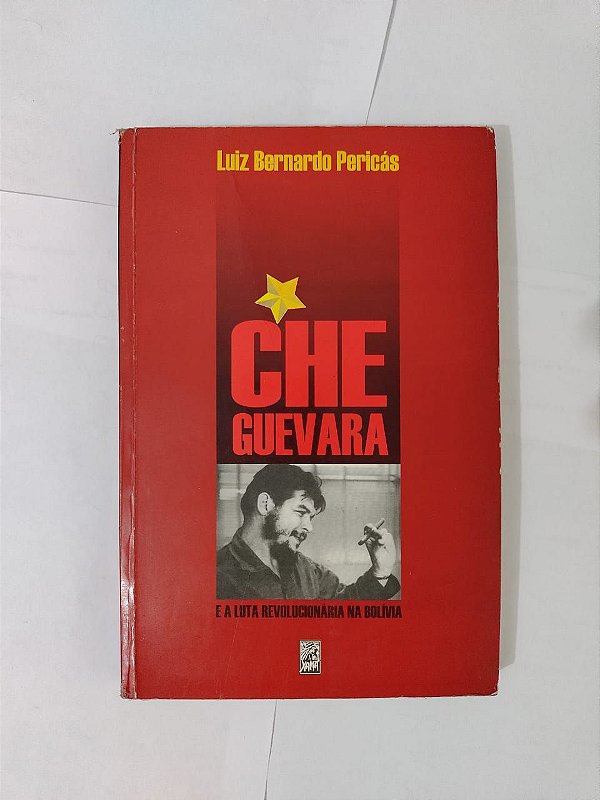 Che Guevara e a Luta Revolucionária na Bolívia - Luiz Bernardo Pericás