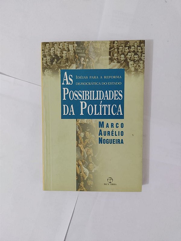 As Possibilidades da Política  - Marco Aurélio Nogueira