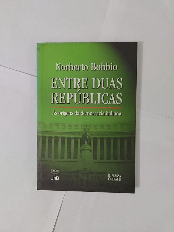 Entre Duas Repúblicas - Norberto Bobbio