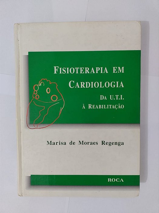 Fisioterapia em Cardiologia - Marisa de Moraes Regenga
