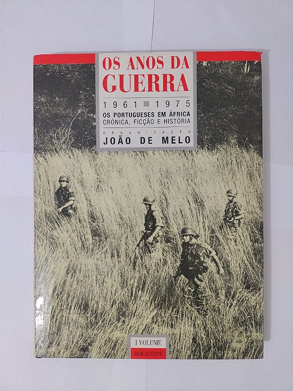 Os Anos da Guerra (1961-1975) - João de Melo