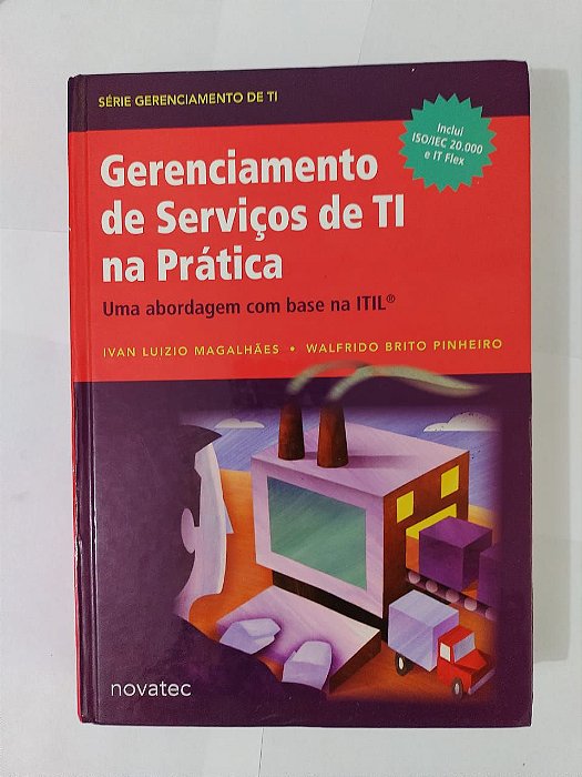 Gerenciamento de Serviços de TI na Prática - Ivan Luizio Magalhães e Walfrido Brito Pinheiro