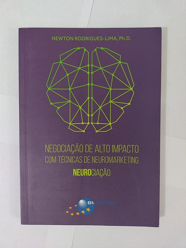 Negociação de Alto Impacto com Técnicas de Neuromarketing: Neurociação - Newton Rodrigues-Lima