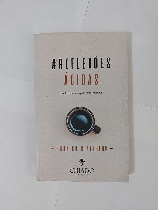 #Reflexões Ácidas - Rodrigo Giaffredo