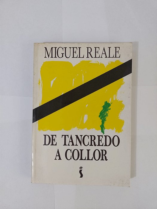 De Tancredo a Collor - Miguel Reale