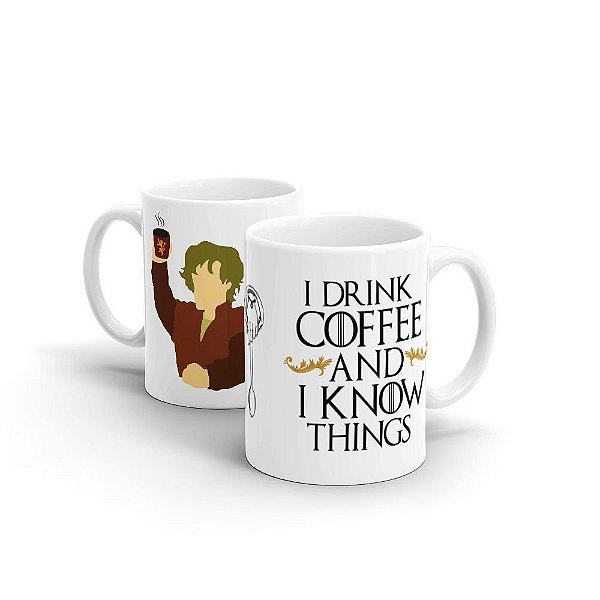 Caneca Beek - I Drink Coffee and I Know Things - Game Of Thrones