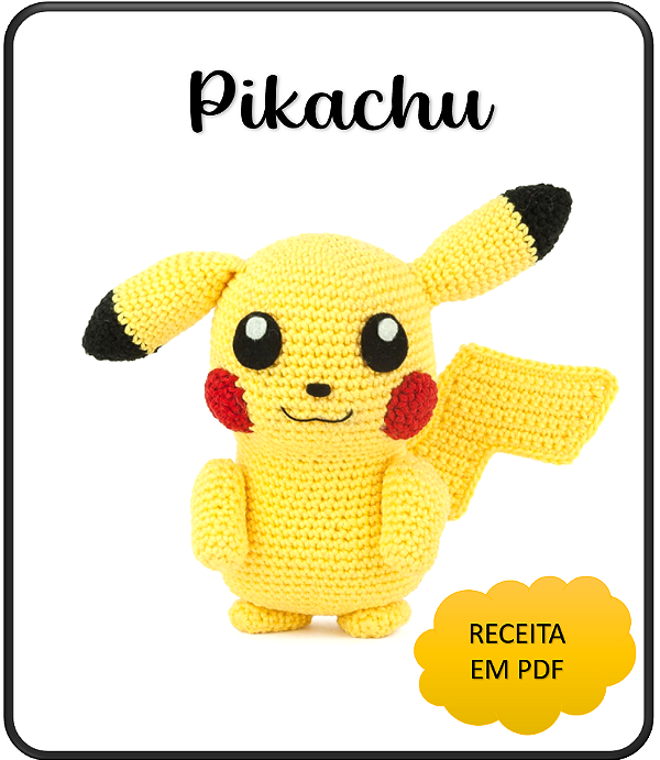 Receita Digital Amigurumi Pikachu - E-Book
