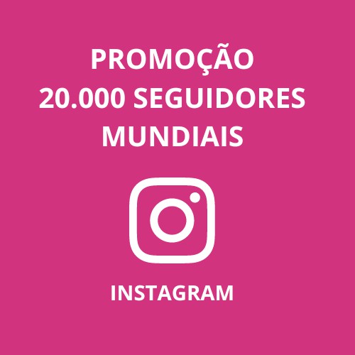 20 Mil Seguidores Mundiais para Instagram
