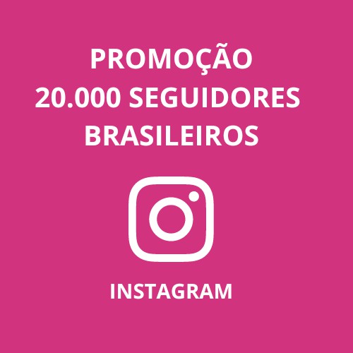 20 Mil Seguidores Brasileiros Reais para Instagram