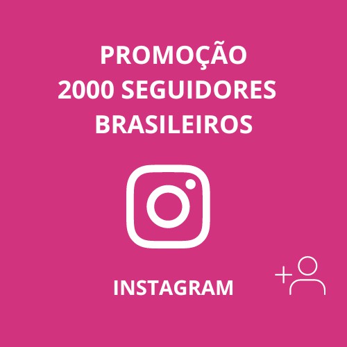 2 Mil Seguidores Brasileiros Reais para Instagram