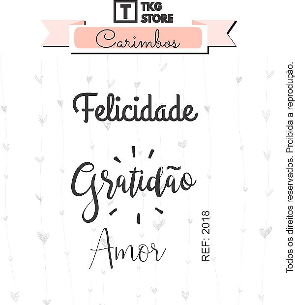 Carimbo Felicidade Gratidão Amor 2018