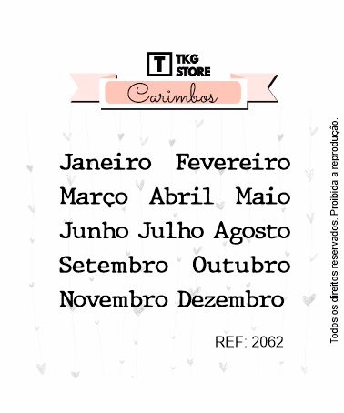 janeiro, fevereiro, março, abril, maio, junho, julho, agosto, stembro,  outubro, novembro, dezembro.