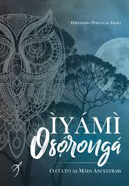Iyami Oxoronga O Culto as Mães Ancestrais