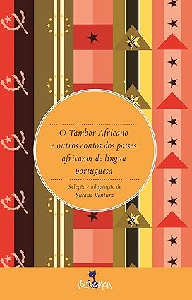 O Tambor Africano e outros Contos dos Países Africanos de Língua Portuguesa