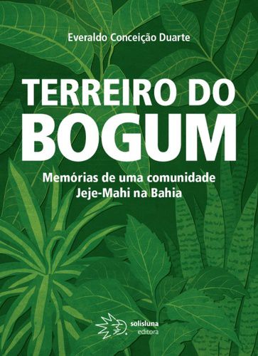 Terreiro do Bogum Memórias de uma Comunidade Jeje-Mahi na Bahia