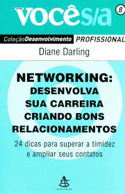 Networking. Desenvolva Sua Carreira Criando Bons Relacionamentos - Coleção Você S/A