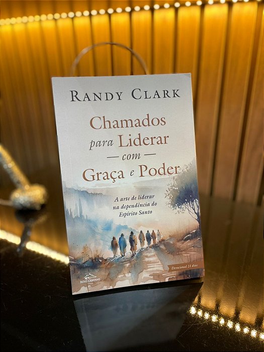 Chamados para Liderar com Graça e Poder | Randy Clark