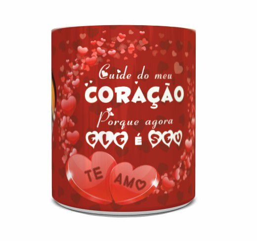 Caneca Dia dos Namorados com Foto Personalizada - Cuide do meu Coração Porque agora ele é seu!