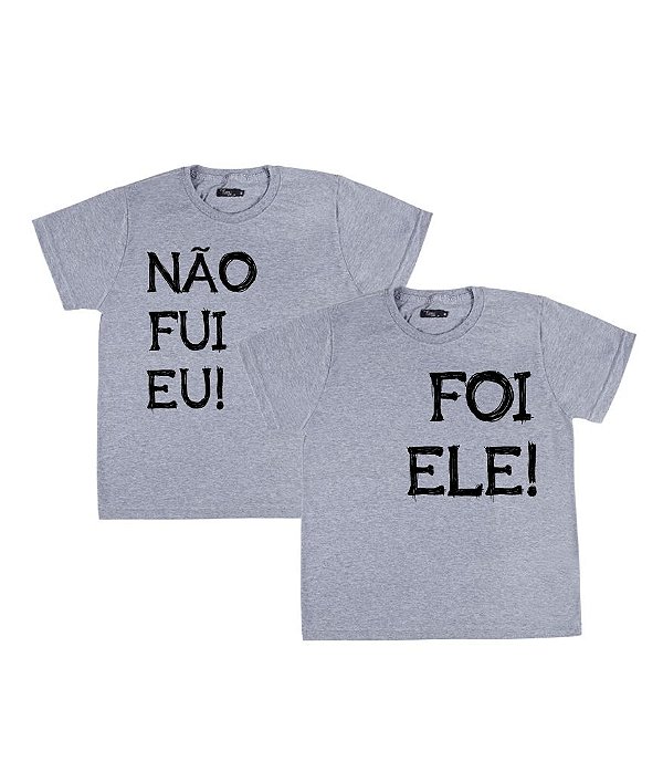 Kit Irmãos 02 Camisetas Cinzas Infantis Não Fui Eu Foi Ele