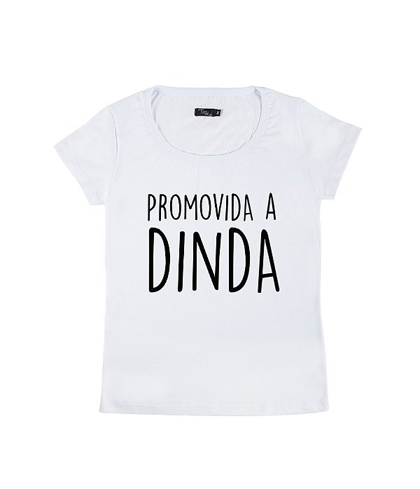 Camiseta Baby Look Feminina Promovida a Dinda
