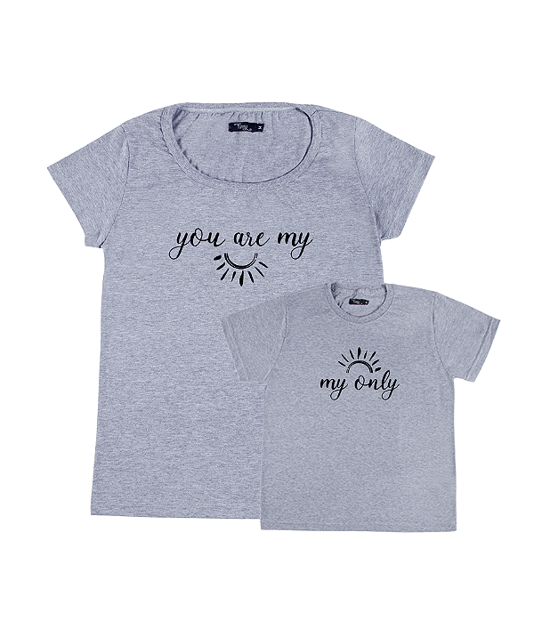 Kit 2 Camisetas Cinza Mãe e Filha You Are My Only