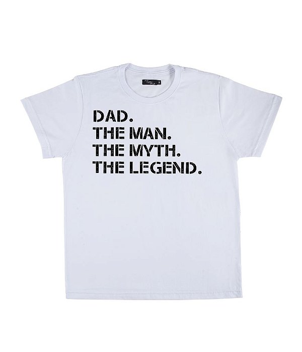 Camiseta Masculina Dad The Man The Myth The Legend