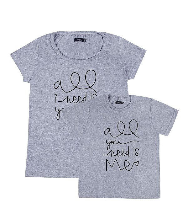 Conjunto 2 Camisetas Cinzas Mãe & Filho (a) All I Need