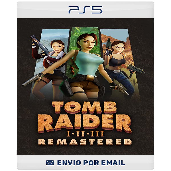 Tomb Raider  1,2,3 Remastered Starring Lara Croft - PS4 E PS5 DIGITAL