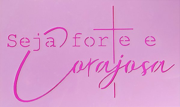 SRA-1410 - FRASE PARA CAMISETA -:SEJA FORTE E CORAJOSA