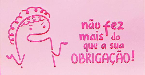 SRA-1609 - FRASE NAO FEZ MAIS QUE OBRIGAÇÃO - FLORK DIA DAS MAES