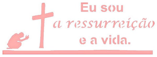 SRA-557 FRASE PARA TOALHA EU SOU A RESSURREIÇÃO 35X13