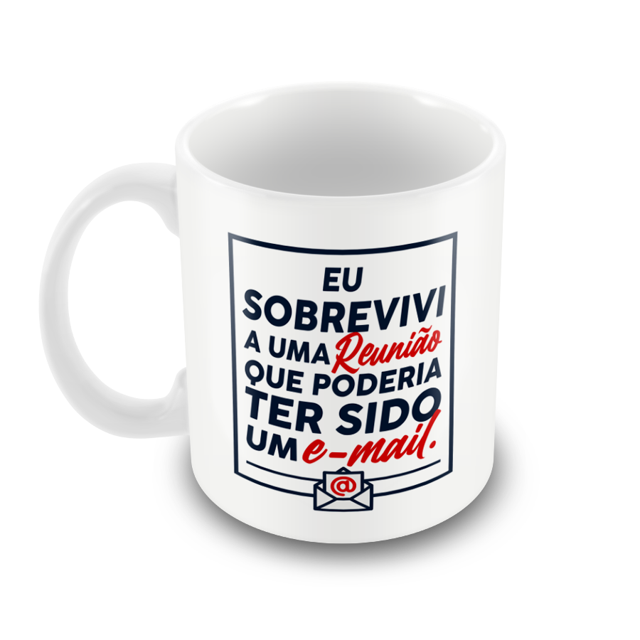 Caneca Eu Sobrevivi a uma Reunião que Poderia ter sido um e-mail