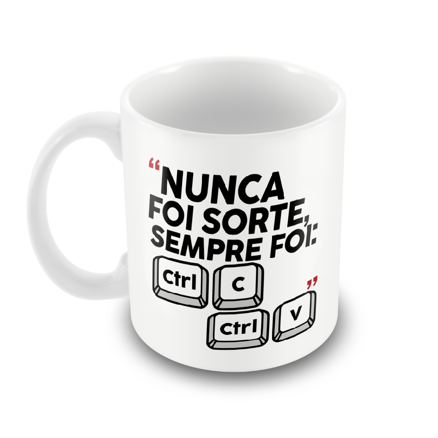 Caneca Nunca Foi Sorte Sempre Foi Control C Control V