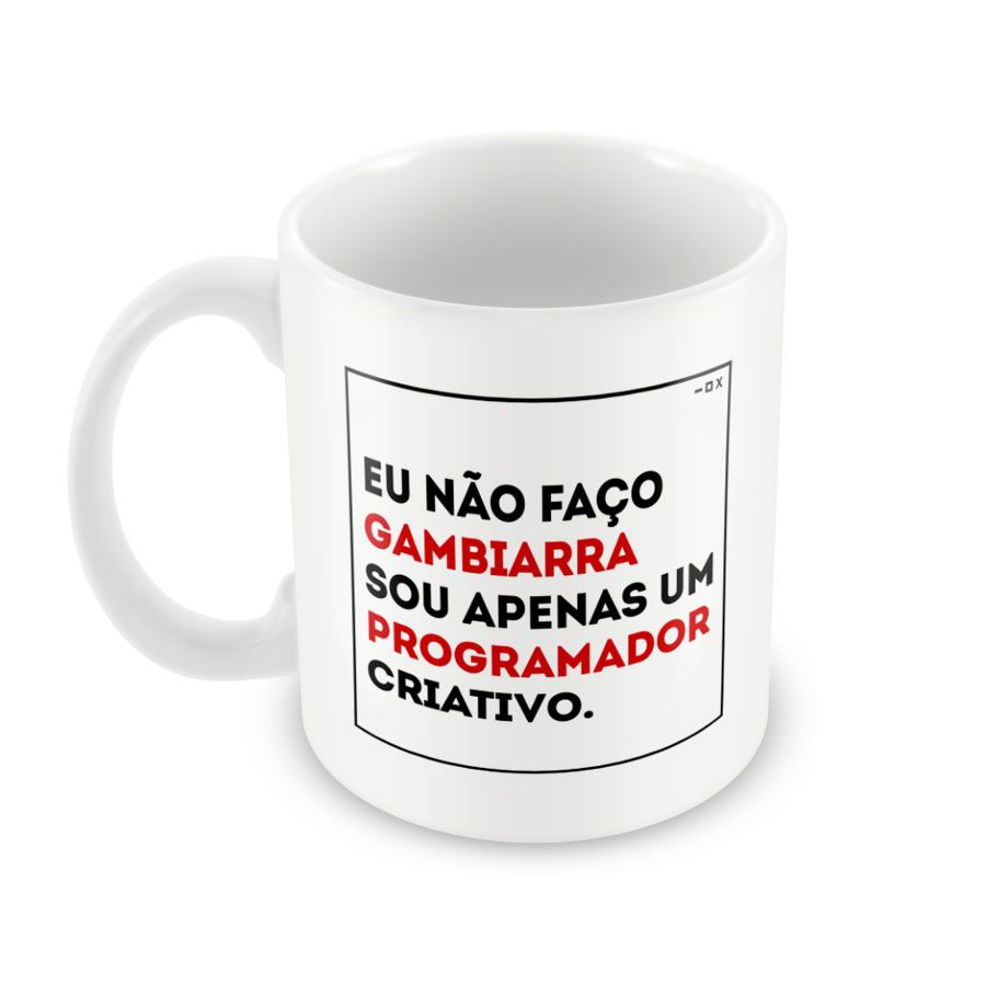 Caneca Eu não faço gambiarra, sou apenas um programador criativo