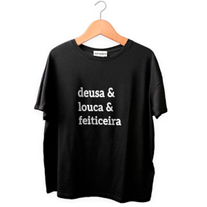 Camiseta Deusa & Louca & Feiticeira