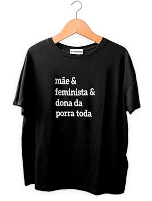Camiseta Mãe & Feminista & Dona da Porra Toda