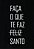 Camiseta O que te faz Santo - Imagem 2