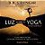 LUZ SOBRE O YOGA - O GUIA CLÁSSICO. B.K.S. IYENGAR - Imagem 1