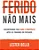 Livro Ferido não Mais| Lester Bello - Imagem 1
