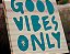 Good Vibes Only - Imagem 3