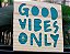 Good Vibes Only - Imagem 6