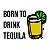 Camiseta Unibutec Basic Born To Drink Tequila - Imagem 2