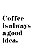 Quadro com Frase - Coffe is always a good idea - Imagem 1