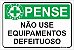 Placa CIPA - PENSE - Não use equipamentos defeituosos - Imagem 1