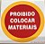 PLACA INDICATIVA PROIBIDO COLOCAR MATERIAIS - Imagem 1