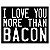 Placa More Than Bacon - Imagem 1